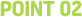 POINT 02